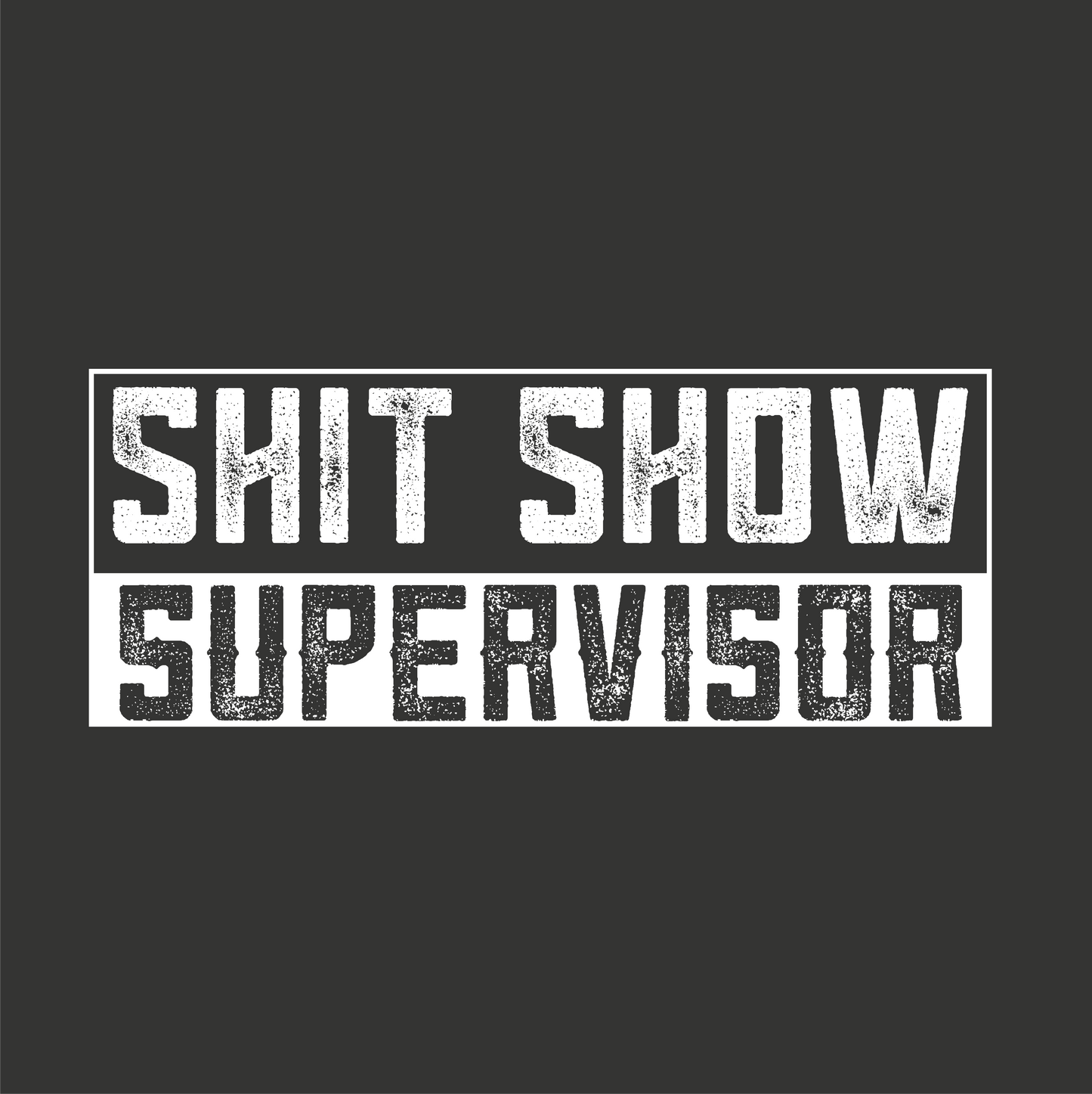 Shit Show Supervisor