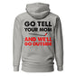Go Tell Your Mom Hoodie