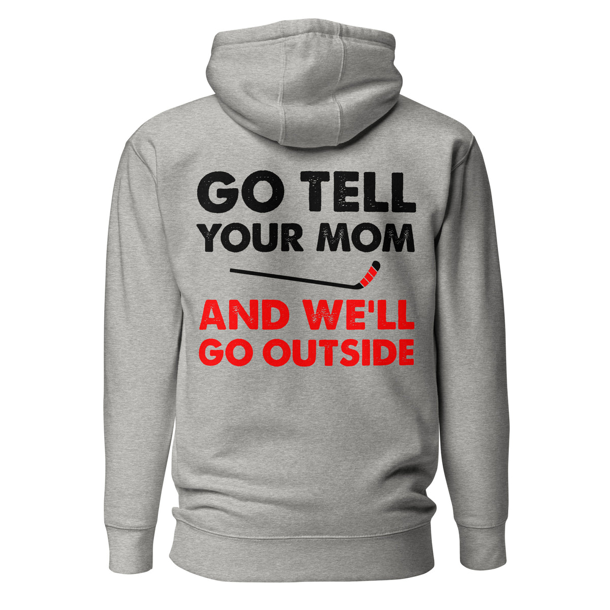 Go Tell Your Mom Hoodie