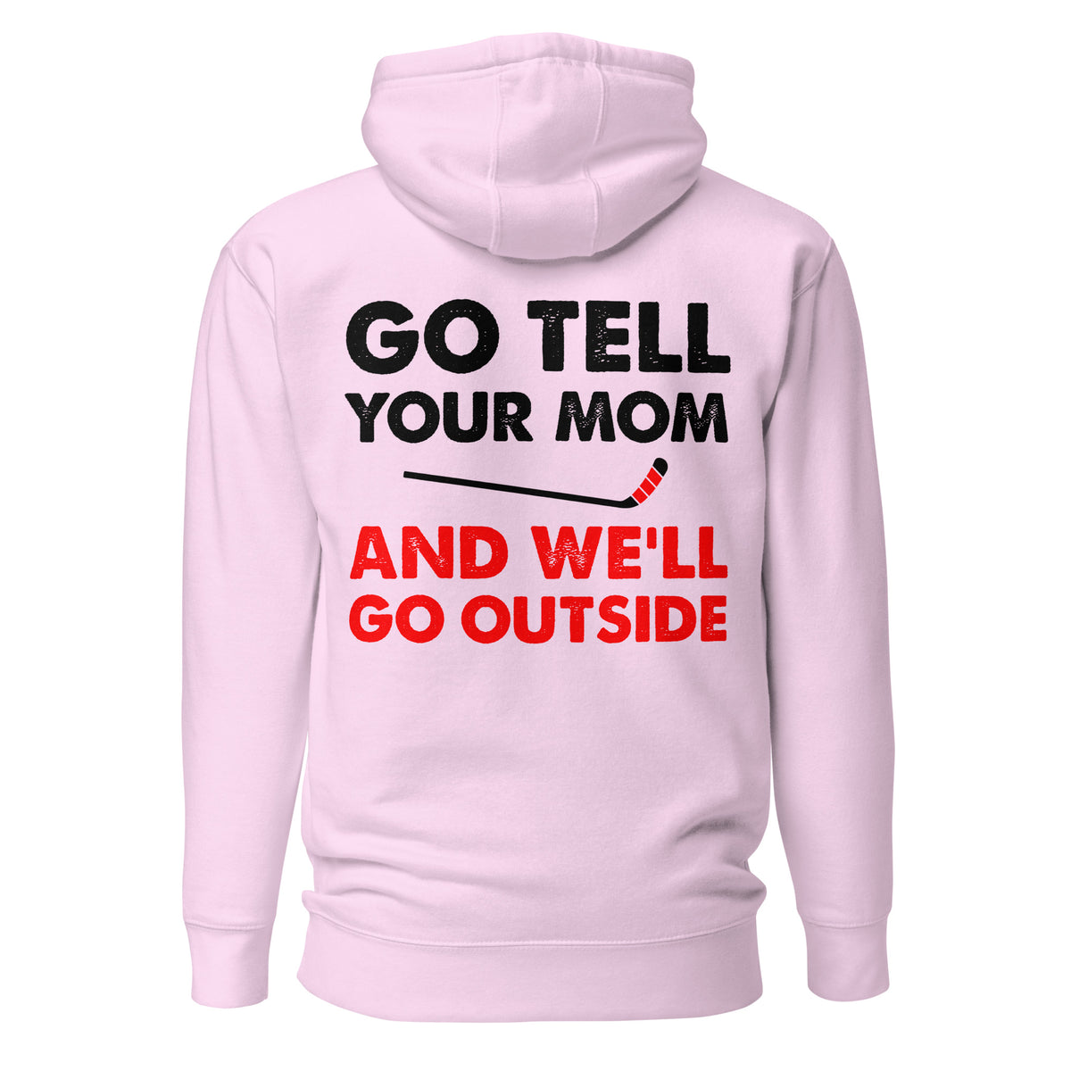 Go Tell Your Mom Hoodie